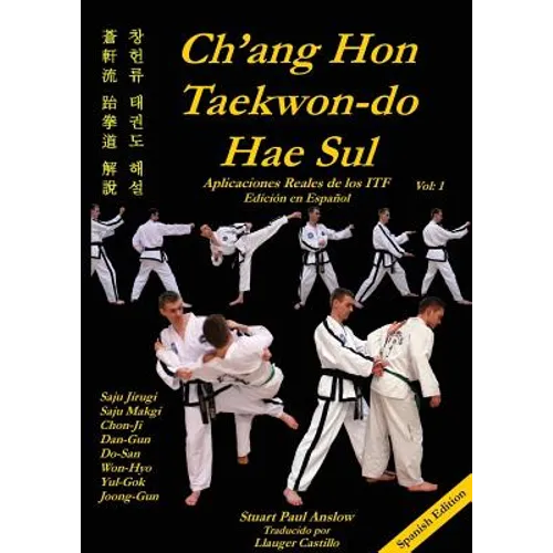 Ch'ang Hon Taekwon-Do Hae Sul: Aplicaciones Reales de los Patrones ITF - Paperback