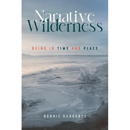 Narrative Wilderness: Being in Time and Place - Paperback