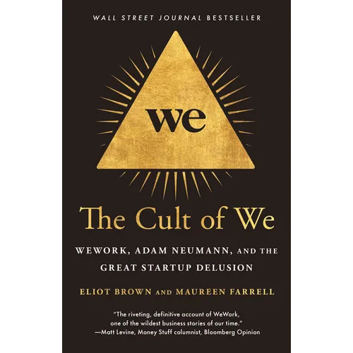 The Cult of We: Wework, Adam Neumann, and the Great Startup Delusion - Paperback