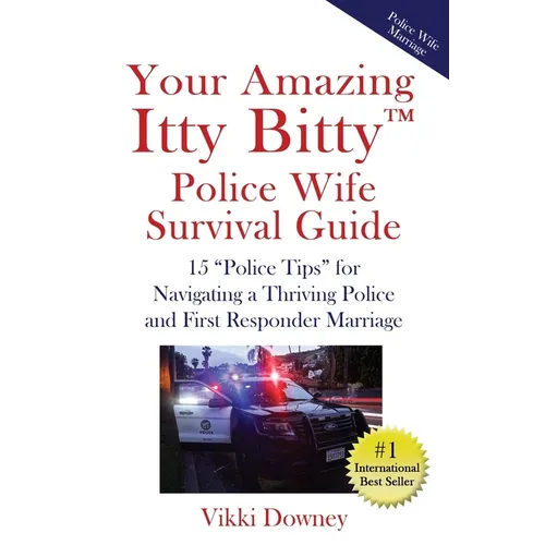 Your Amazing Itty Bitty(TM) Police Wife Survival Guide: 15 