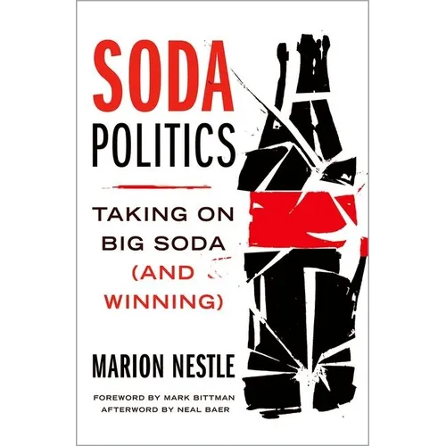 Soda Politics: Taking on Big Soda (and Winning) - Hardcover