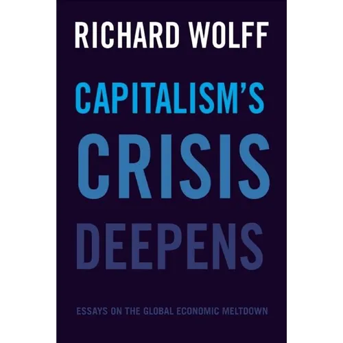 Capitalism's Crisis Deepens: Essays on the Global Economic Meltdown - Paperback