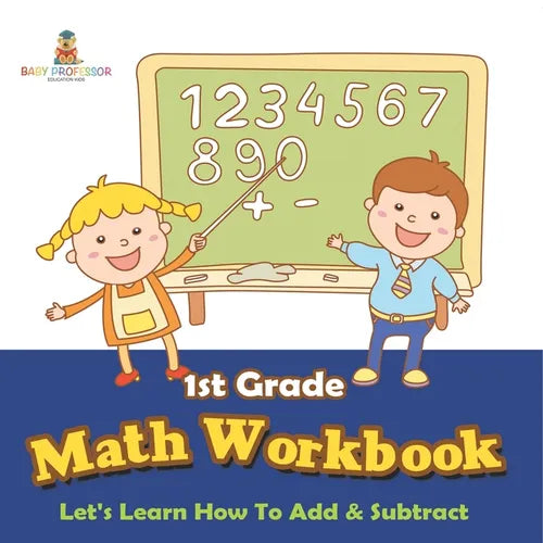 1st Grade Math Workbook: Let's Learn How To Add & Subtract - Paperback