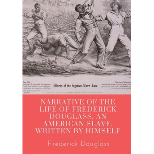 Narrative of the life of Frederick Douglass, an American slave, written by himself: A 1845 memoir and treatise on abolition written by orator and form - Paperback