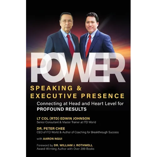 Power Speaking & Executive Presence: Connecting at Head and Heart Level for Profound Results - Paperback