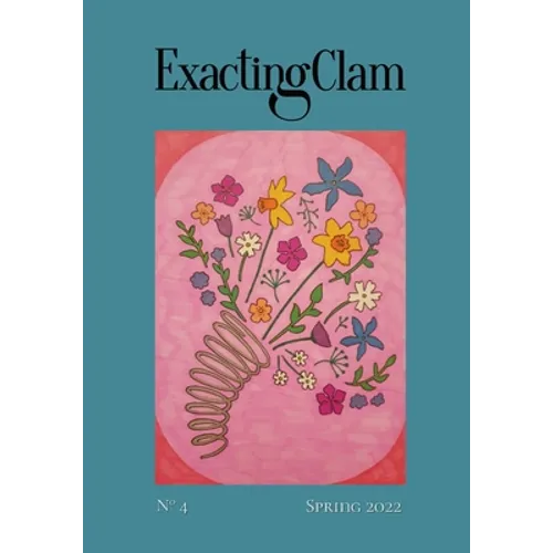 Exacting Clam No. 4: Spring 2022 - Paperback