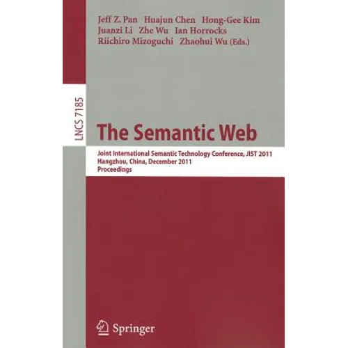 The Semantic Web: Joint International Semantic Technology Conference, Jist 2011, Hangzhou, China, December 4-7, 2011, Proceedings - Paperback