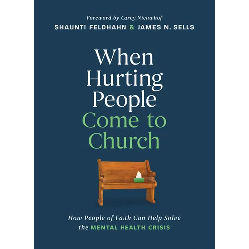When Hurting People Come to Church: How People of Faith Can Help Solve the Mental Health Crisis - Hardcover