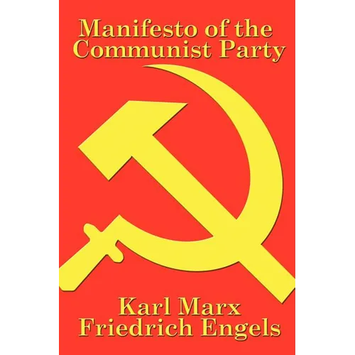 Manifesto of the Communist Party: A Foundational Text of Socialism, Communism, and Modern Political Thought - Paperback