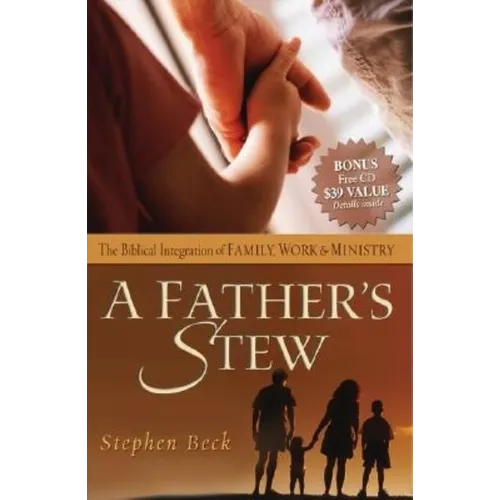 A Father's Stew: The Biblical Integration of Family, Work & Ministry - Paperback