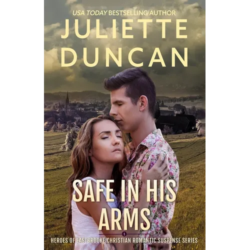 Safe in His Arms: Heroes of Eastbrooke Christian Romantic Suspense - Paperback