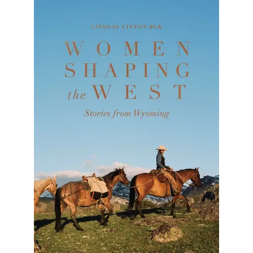 Women Shaping the West: Stories from Wyoming - Hardcover