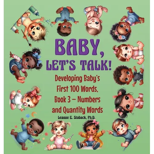 Baby, Let's Talk! Developing Baby's First 100 Words, Book 3: Book 3 - Numbers and Quantity Words - Hardcover