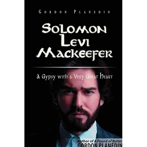 Solomon Levi MacKeefer: A Gypsy with a Very Great Heart - Paperback