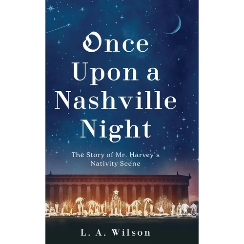 Once Upon a Nashville Night: The Story of Mr. Harvey's Nativity Scene - Hardcover