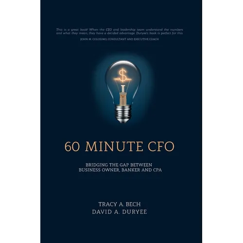 60 Minute CFO: Bridging the Gap Between Business Owner, Banker, and CPA - Paperback
