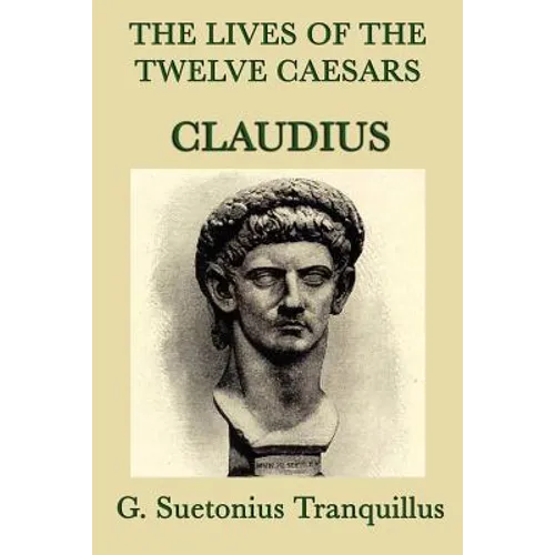 The Lives of the Twelve Caesars -Claudius- - Paperback