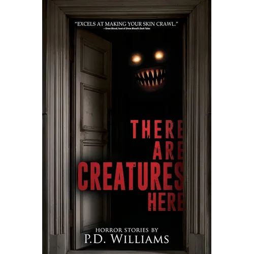 There Are Creatures Here: A Collection of Short Horror Fiction - Paperback