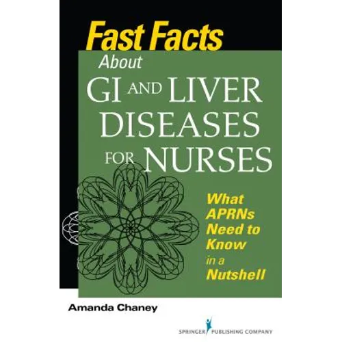 Fast Facts about GI and Liver Diseases for Nurses: What APRNs Need to Know in a Nutshell - Paperback