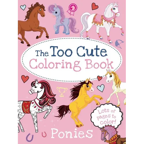 The Too Cute Coloring Book: Ponies - Paperback