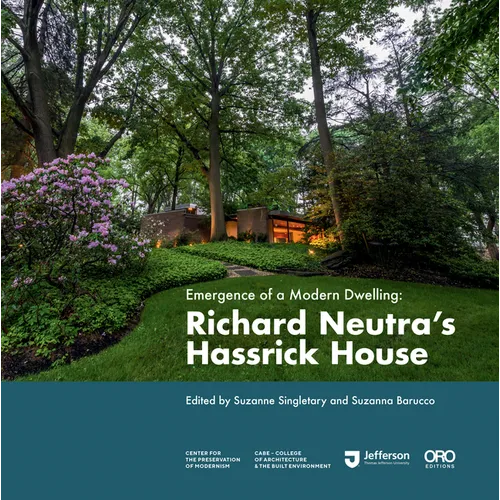 Emergence of a Modern Dwelling: Richard Neutra's Hassrick House - Hardcover