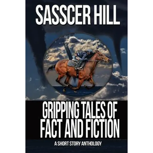 Gripping Tales of Fact and Fiction: A Short Story Anthology - Paperback