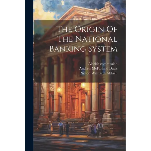 The Origin Of The National Banking System - Paperback