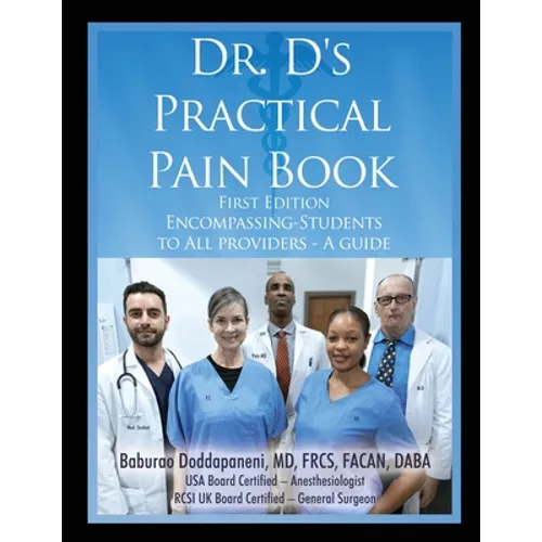 Dr. D's Practical Pain Book: Encompassing-Students to All providers -A guide - Paperback