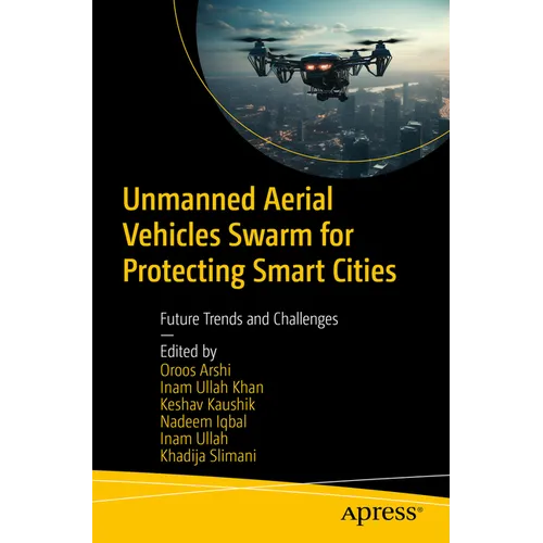 Unmanned Aerial Vehicles Swarm for Protecting Smart Cities: Future Trends and Challenges - Paperback