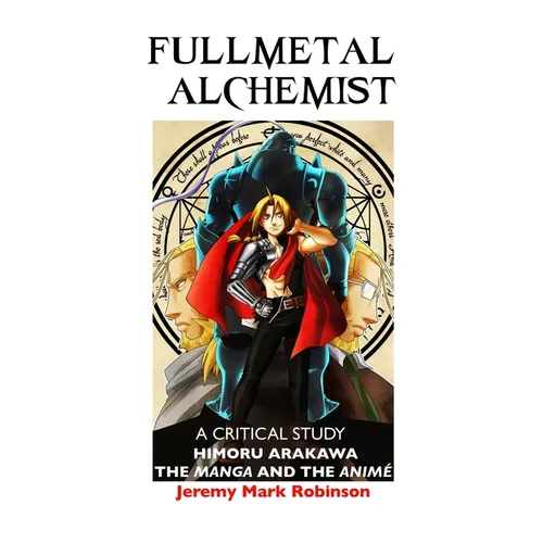 Fullmetal Alchemist: A Critical Study: Himoru Arakawa: The Manga and the Anime