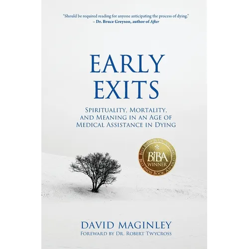 Early Exits: Spirituality, Mortality and Meaning in an Age of Medical Assistance in Dying - Paperback