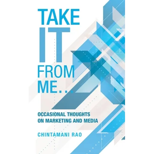 Take It from Me...: Occasional Thoughts on Marketing and Media - Paperback