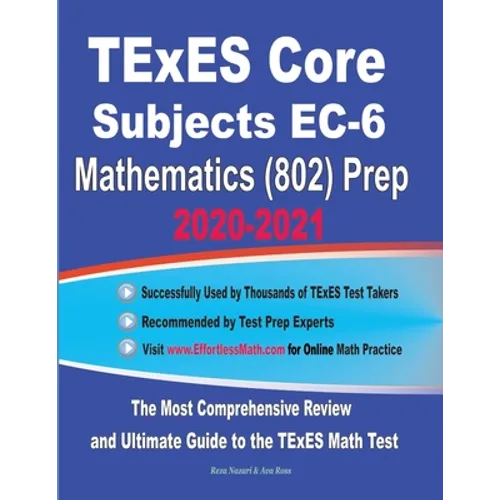 TExES Core Subjects EC-6 Mathematics (802) Prep 2020-2021: The Most Comprehensive Review and Ultimate Guide to the TExES Math Test - Paperback