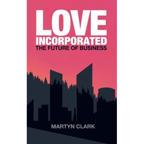 Love Incorporated: The Future of Business - Paperback