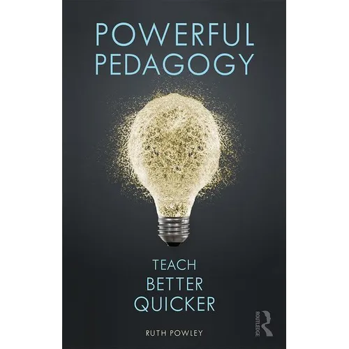 Powerful Pedagogy: Teach Better Quicker - Paperback