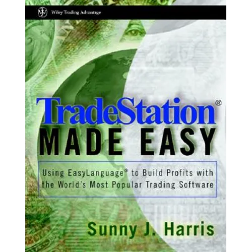 Tradestation Made Easy!: Using Easylanguage to Build Profits with the World's Most Popular Trading Software - Paperback