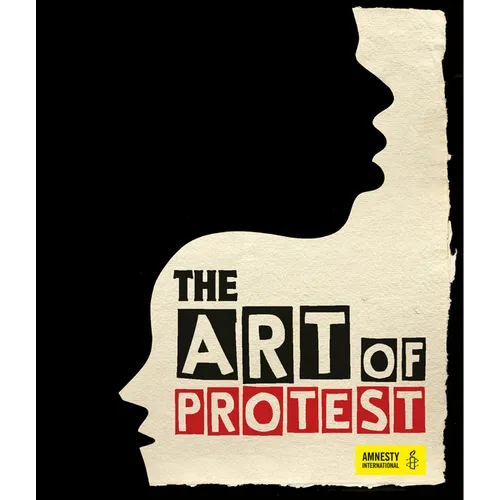 The Art of Protest: A Visual History of Dissent and Resistance - Hardcover