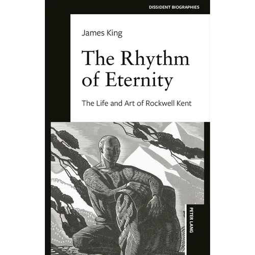 The Rhythm of Eternity: The Life and Art of Rockwell Kent - Paperback