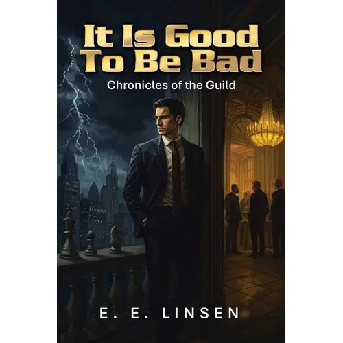 It Is Good To Be Bad: Chronicles of the Guild - Paperback