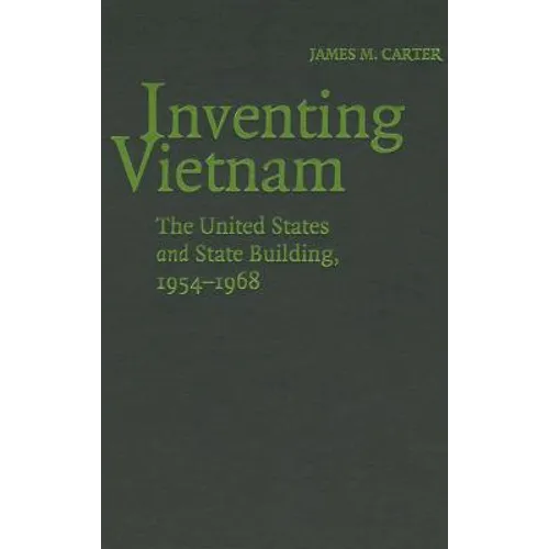 Inventing Vietnam - Hardcover