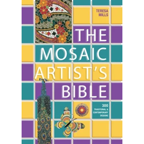 Mosaic Artist's Bible: 300 Traditional and Contemporary Designs - Paperback