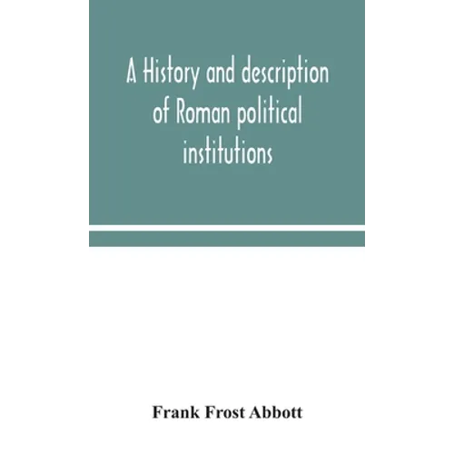 A History And Description Of Roman Political Institutions - Hardcover