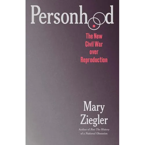 Personhood: The New Civil War Over Reproduction - Hardcover