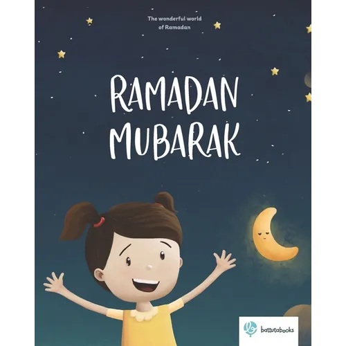 Ramadan Mubarak: The beautiful world of Ramadan - Paperback
