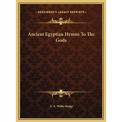 Ancient Egyptian Hymns To The Gods - Hardcover