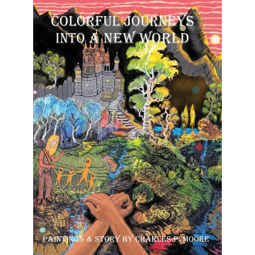 Colorful Journeys Into a New World - Hardcover