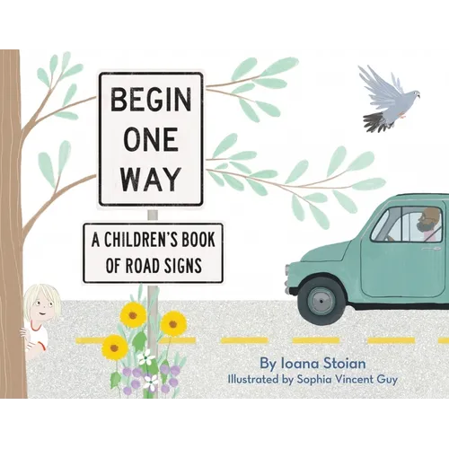 Begin One Way: A Children's Book of Road Signs - Hardcover