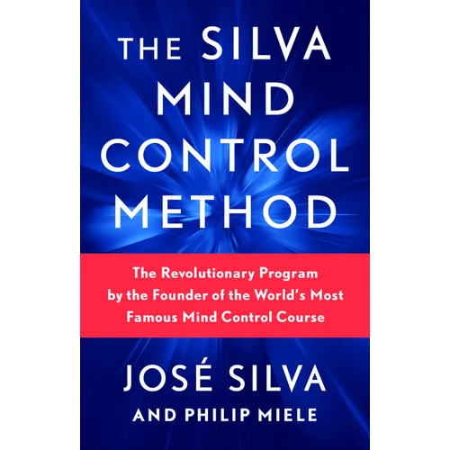 The Silva Mind Control Method: The Revolutionary Program by the Founder of the World's Most Famous Mind Control Course - Paperback