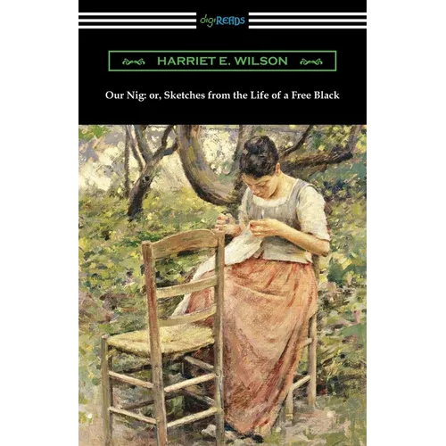 Our Nig: or, Sketches from the Life of a Free Black - Paperback