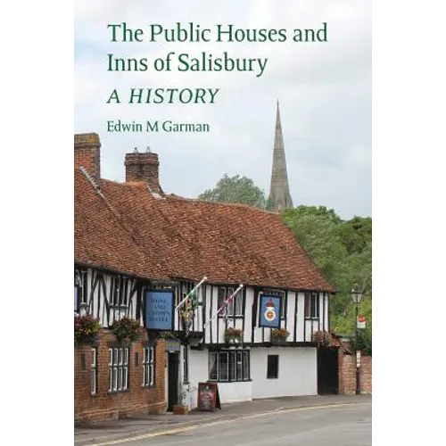 The Public Houses and Inns of Salisbury: a history - Paperback